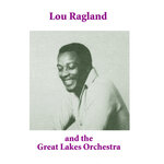 Lou Ragland & The Great Lakes Orchestra