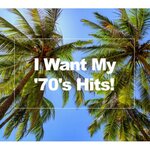 I Want My '70s Hits!