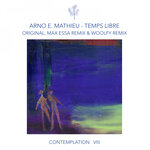 Contemplation VIII - Temps Libre (Incl. Remixes By Max Essa & Woolfy)