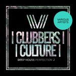 Clubbers Culture: Deep House Perfection 2