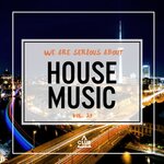 We Are Serious About House Music Vol 29