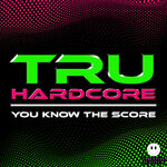 Tru Hardcore - You Know The Score Vol 2