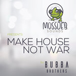Make House Not War