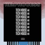 Re:Process - Tech House, Vol 44