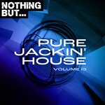 Nothing But... Pure Jackin' House, Vol 13