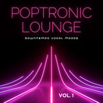 Poptronic Lounge Vol 1 (Downtempo Vocal Moods)