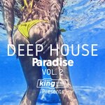King Street Sounds Presents: Deep House Paradise Vol 2