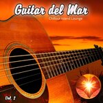 Guitar Del Mar Vol 2 (Chillout Island Lounge)