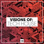 Visions Of: Tech House Vol 40