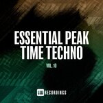 Essential Peak Time Techno, Vol 10
