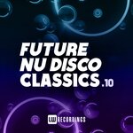 Future Nu Disco Classics, Vol 10