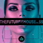 The Future Is House Vol 55