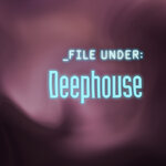 File Under: Deephouse