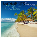Moments In Paradise: Chillout