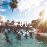 Ibiza Pool Session Vol 10