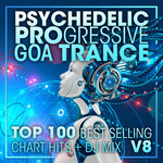 Psychedelic Progressive Goa Trance Top 100 Best Selling Chart Hits + DJ Mix V8 (unmixed tracks)