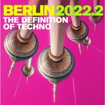 Berlin 2022.2 - The Definition Of Techno