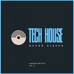 Tech House Never Sleeps, Vol 2