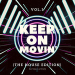 Keep On Movin', Vol 1 (The House Edition)