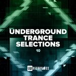 Underground Trance Selections, Vol 10