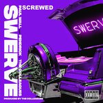 Swerve (SCREWED) (Explicit)
