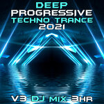 Deep Progressive Techno Trance 2021, Vol 3 (DJ Mix)