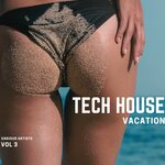 Tech House Vacation, Vol 3