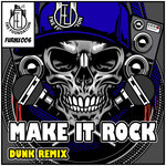 Make It Rock (Dunk Remix)