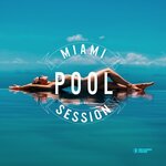 Miami Pool Session, Vol 1