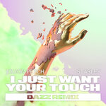 I Just Want Your Touch (DAZZ Remix)