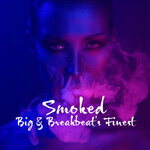 Smoked Big & Breakbeat's Finest