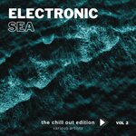 Electronic Sea (The Chill Out Edition), Vol 2