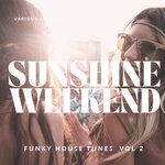 Sunshine Weekend (Funky House Tunes), Vol 2