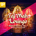 Taj Mah Lounge Ambient Grooves, Vol 7