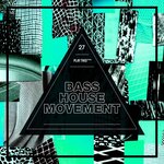 Bass House Movement Vol 27