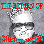 The Return Of Ghetto House (The True Underground)