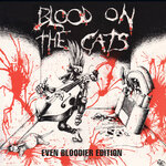 Blood On The Cats (Even Bloodier Edition) (Explicit)