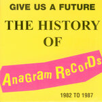 Give Us A Future: The History Of Anagram Records (Explicit)