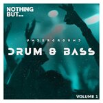Nothing But... Underground Drum & Bass, Vol 01