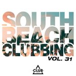 South Beach Clubbing Vol 31