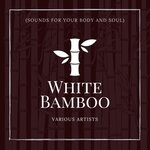 White Bamboo (Sounds For Your Body & Soul)