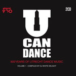 U Can Dance - 900 Years Of Utrecht Dance Music Vol 1
