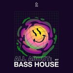All About: Bass House Vol 17