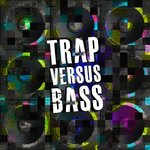 Trap Versus Bass