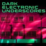 Dark Electronic Underscores