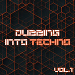Dubbing Into Techno Vol 1