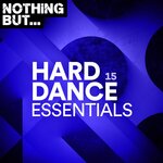 Nothing But... Hard Dance Essentials, Vol 15