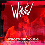Heroes Die Young: Waysted Vol 2 (2000-2007)