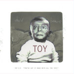 Toy EP ('You've Got It Made With All The Toys')