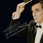 Waldeck's Gramophone - Vol 1: Swing & Champagne